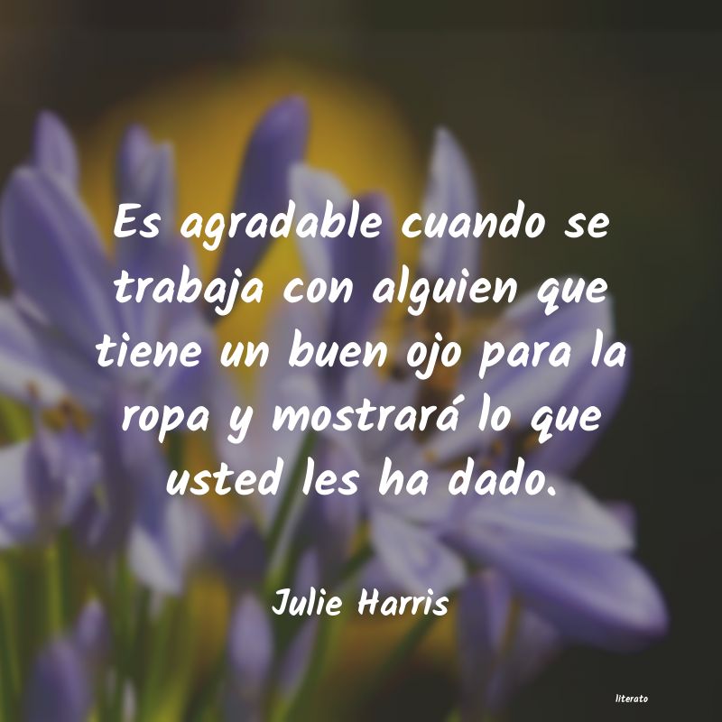 Frases de Julie Harris