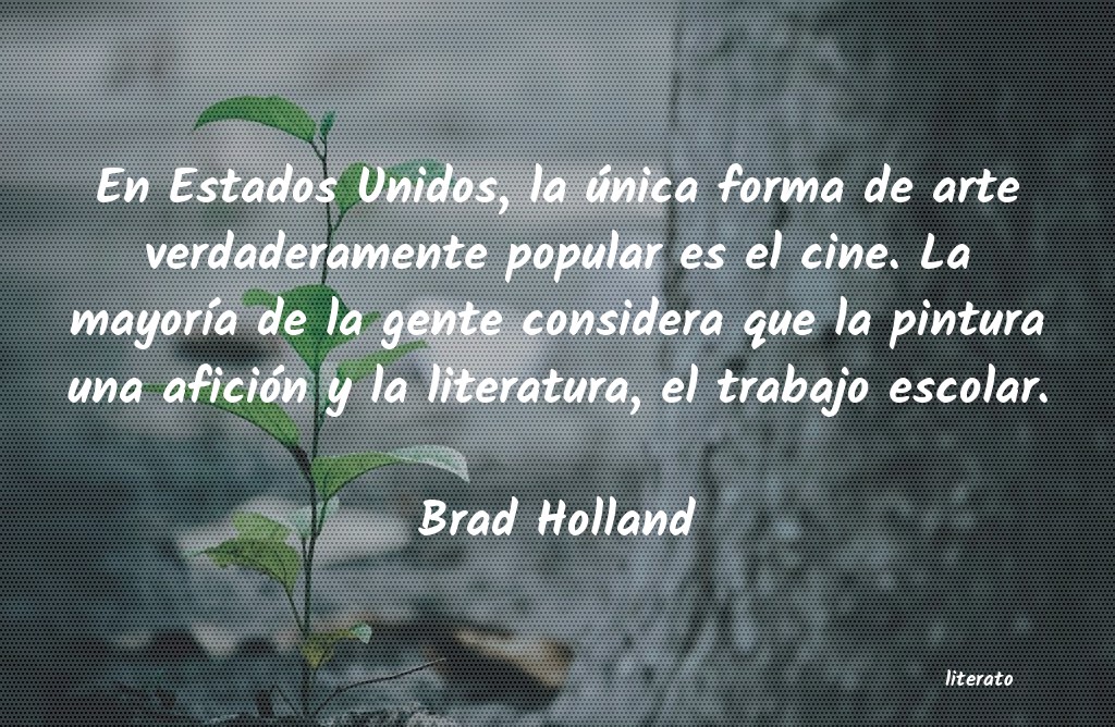 Frases de Brad Holland