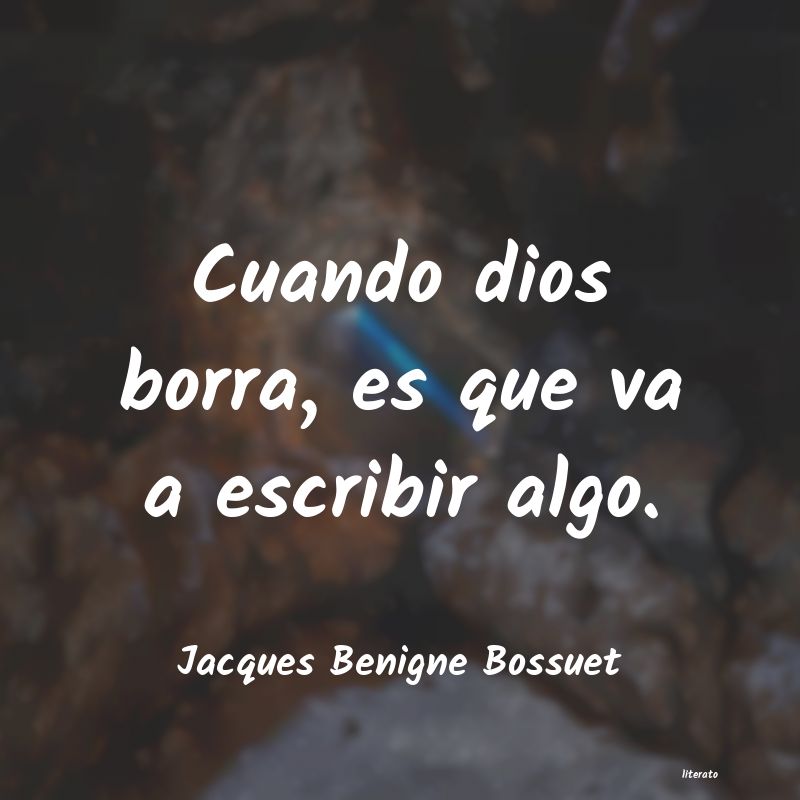 Frases de Jacques Benigne Bossuet
