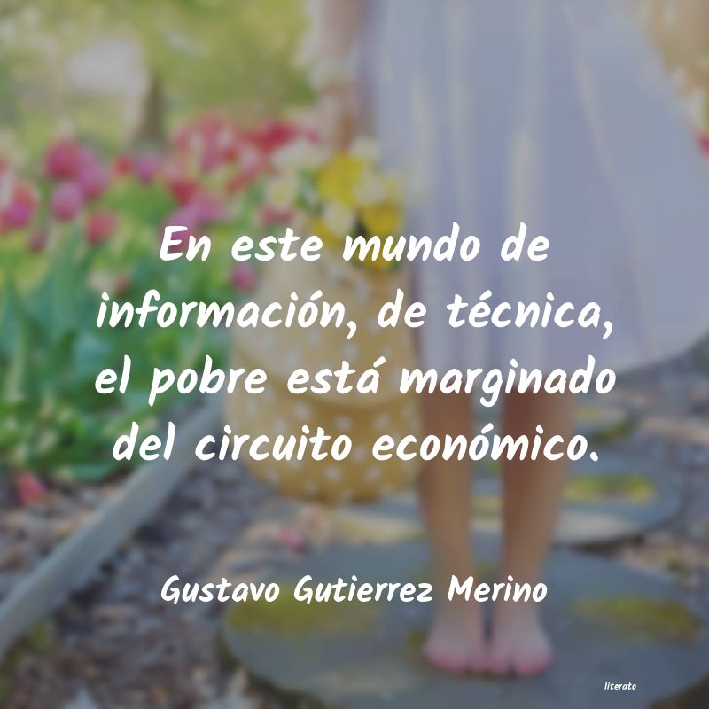 Frases de Gustavo Gutierrez Merino