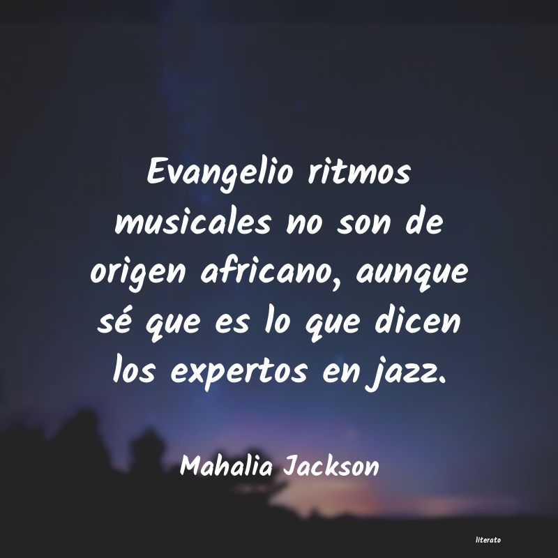 Frases de Mahalia Jackson
