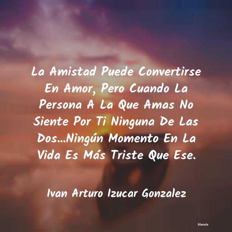 Frases de Ivan Arturo Izucar Gonzalez
