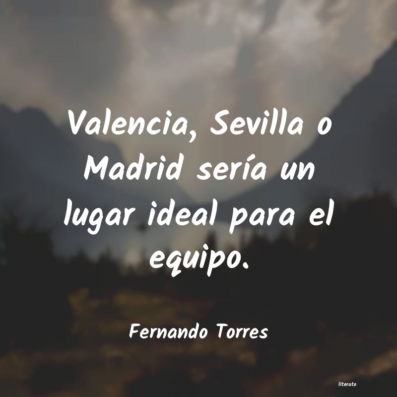 Frases de Fernando Torres
