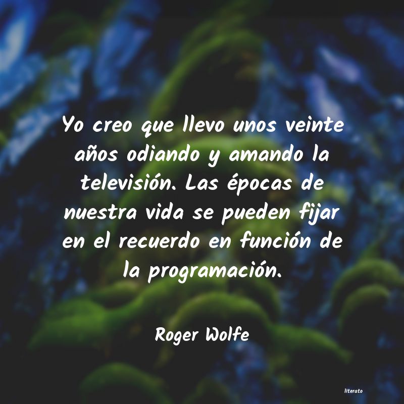 Frases de Roger Wolfe