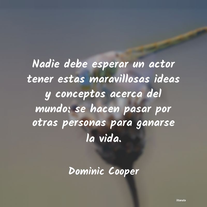 Frases de Dominic Cooper