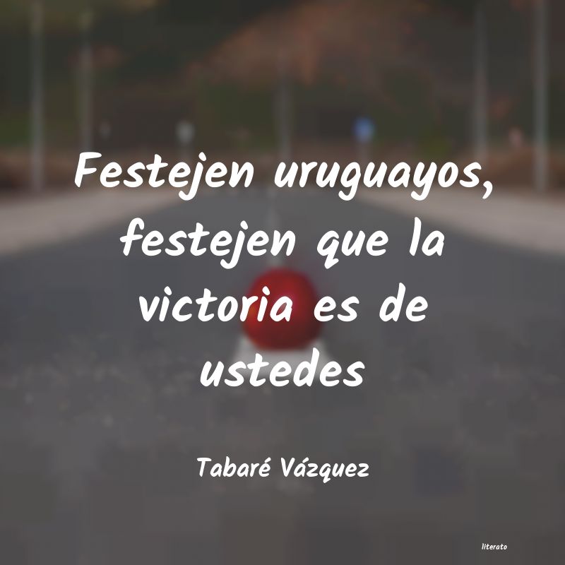 Frases de Tabaré Vázquez
