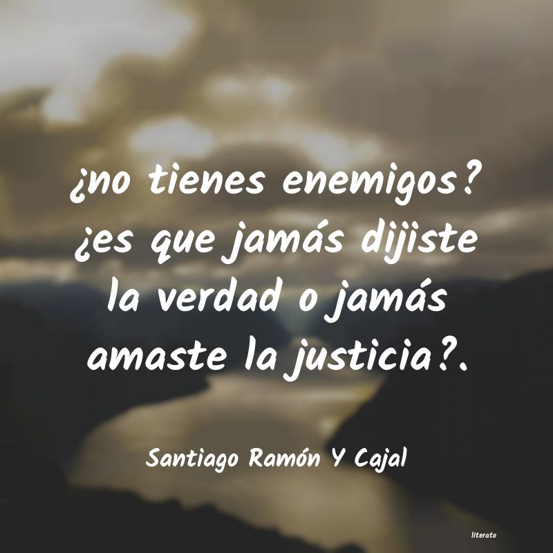 Frases de Santiago Ramón Y Cajal