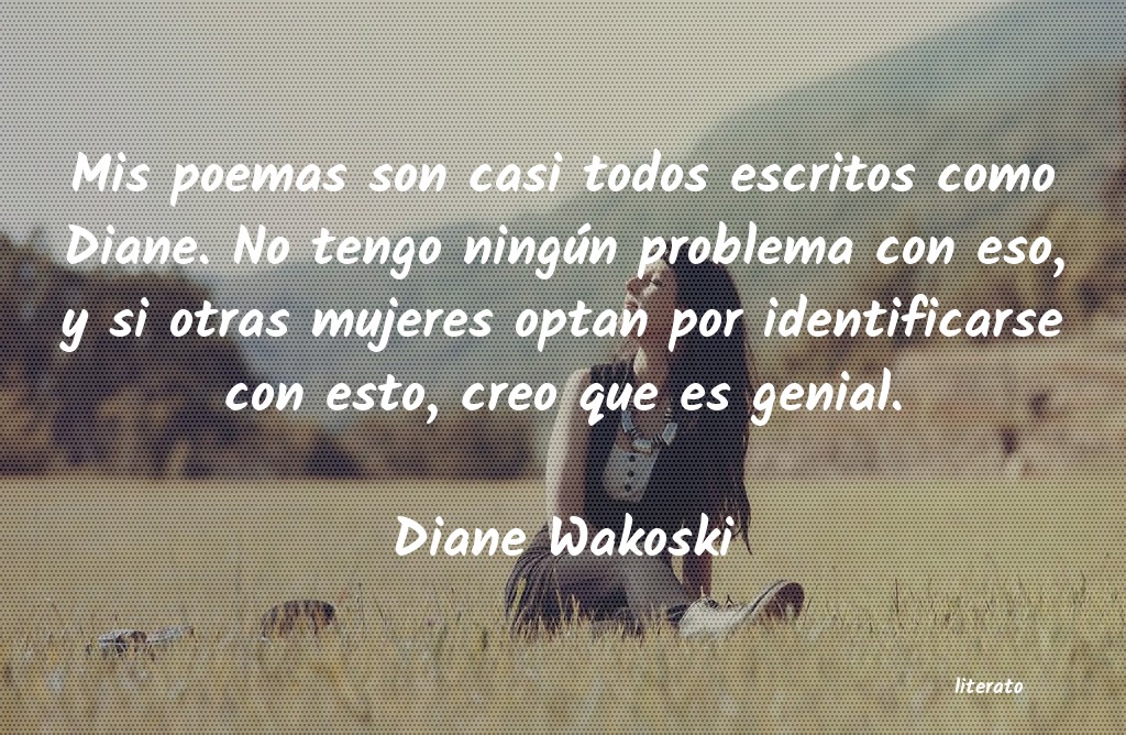 Frases de Diane Wakoski