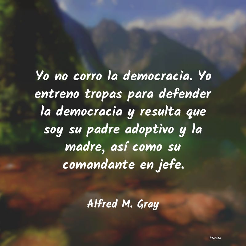 Frases de Alfred M. Gray