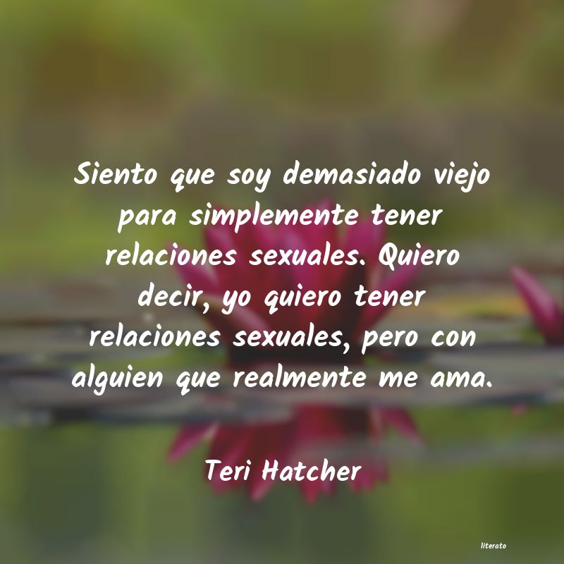 Frases de Teri Hatcher