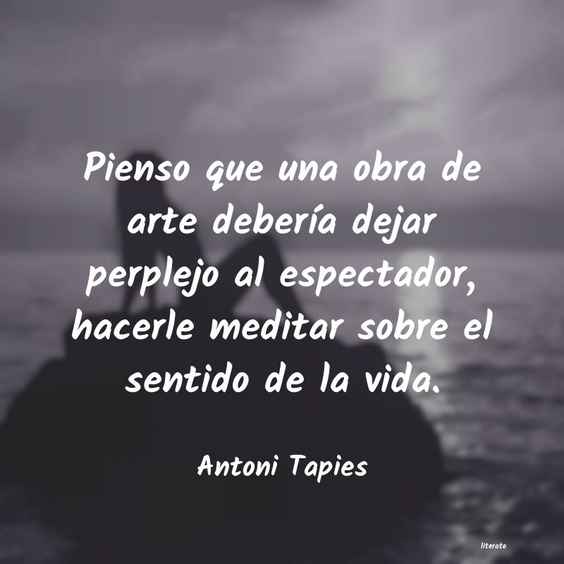 Frases de Antoni Tapies