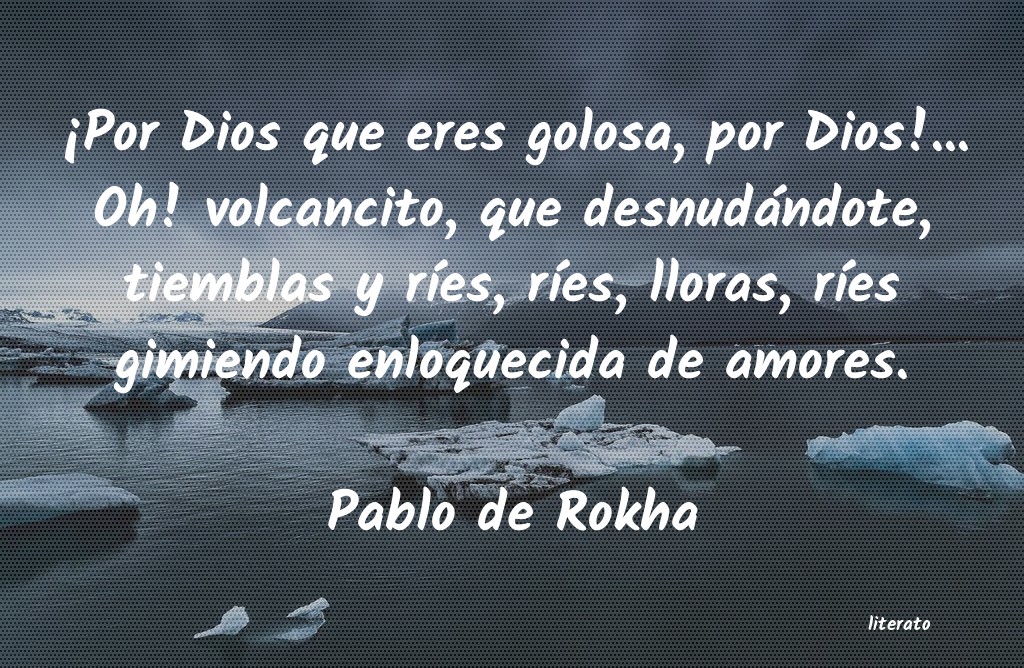 Frases de Pablo de Rokha