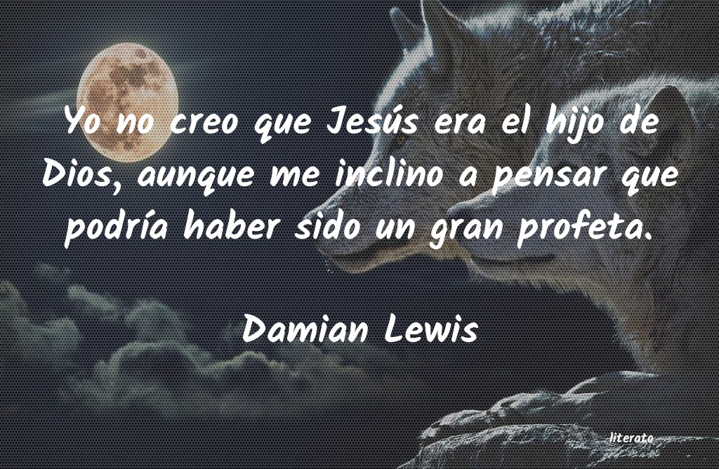 Frases de Damian Lewis