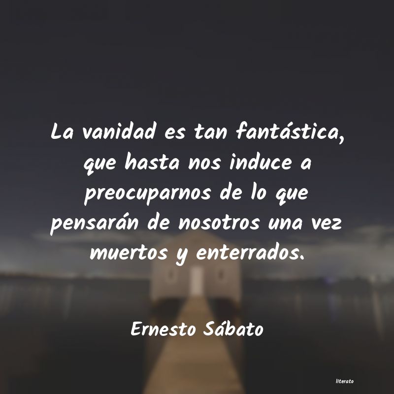 Frases de Ernesto Sábato