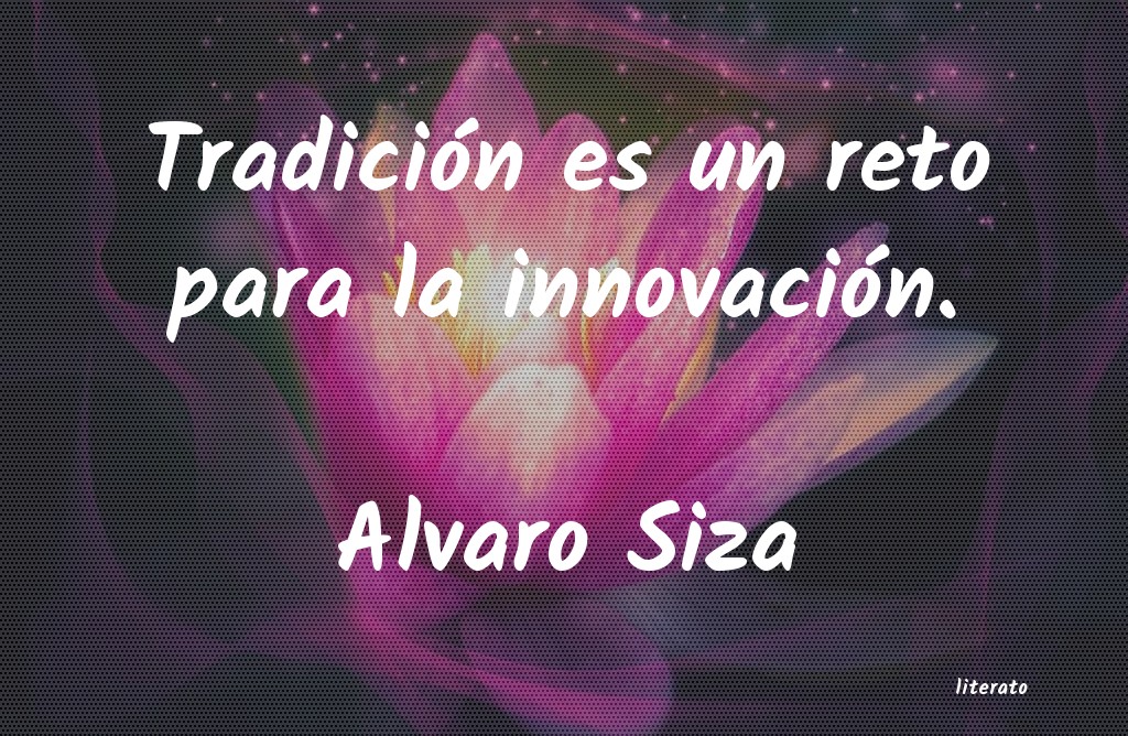 Frases de Alvaro Siza