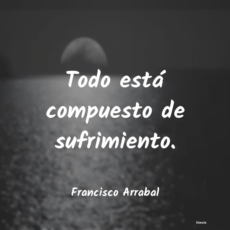 Frases de Francisco Arrabal