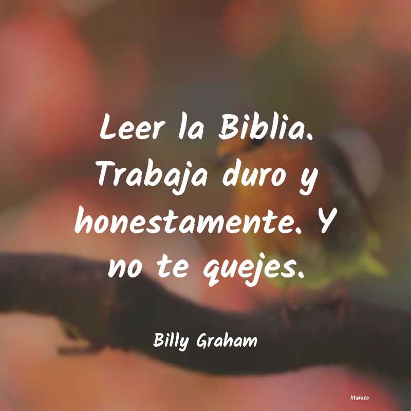 Billy Graham: Leer la Biblia. Trabaja duro y