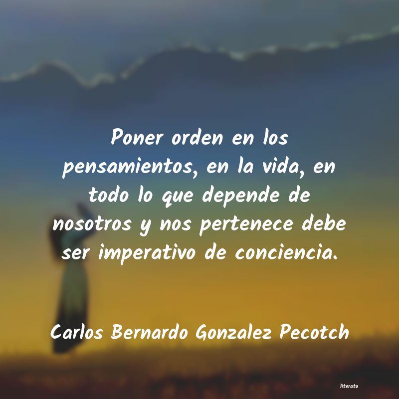 Carlos Bernardo Gonzalez Pecotch: Poner orden en los pensamiento
