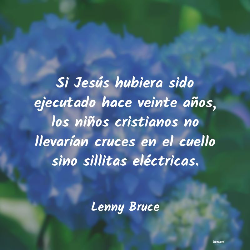 Lenny Bruce: Si Jesús hubiera sido ejecuta