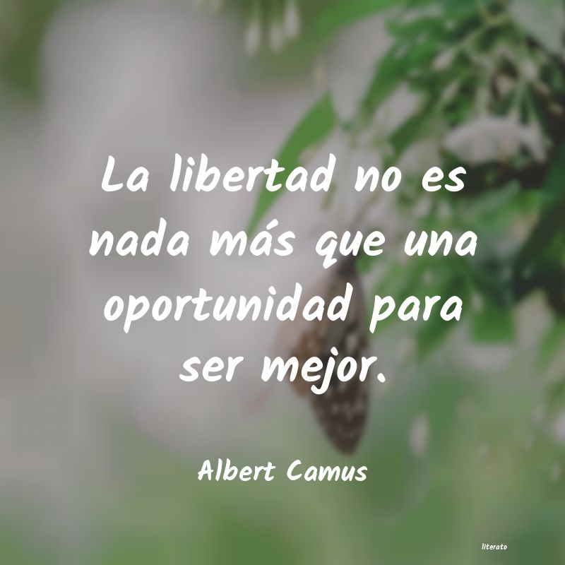 Albert Camus: La libertad no es nada más qu