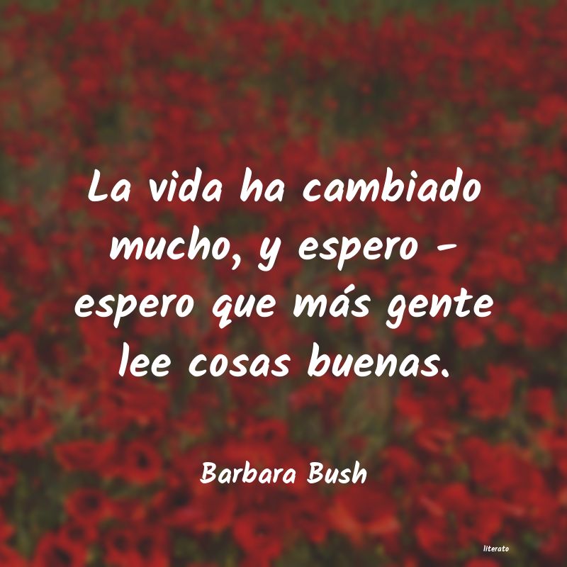 Barbara Bush: La vida ha cambiado mucho, y e