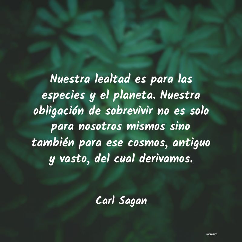 Carl Sagan: Nuestra lealtad es para las es