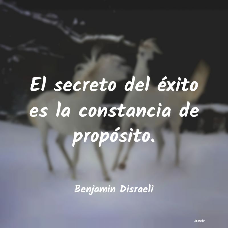 Benjamin Disraeli: El secreto del éxito es la co