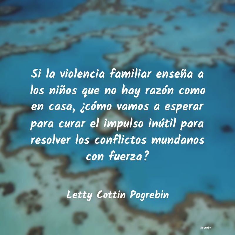 Letty Cottin Pogrebin: Si la violencia familiar ense�