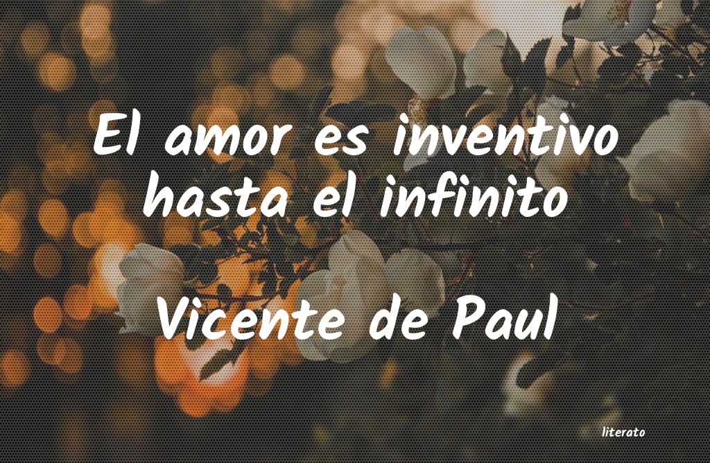 Vicente de Paul: El amor es inventivo hasta el