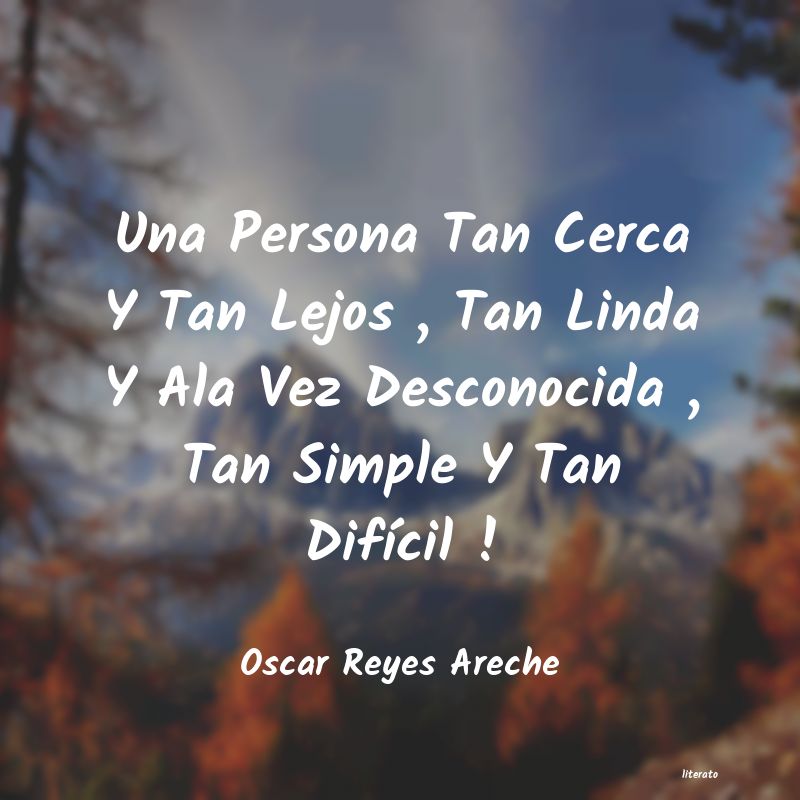 Oscar Reyes Areche: Una Persona Tan Cerca Y Tan Le