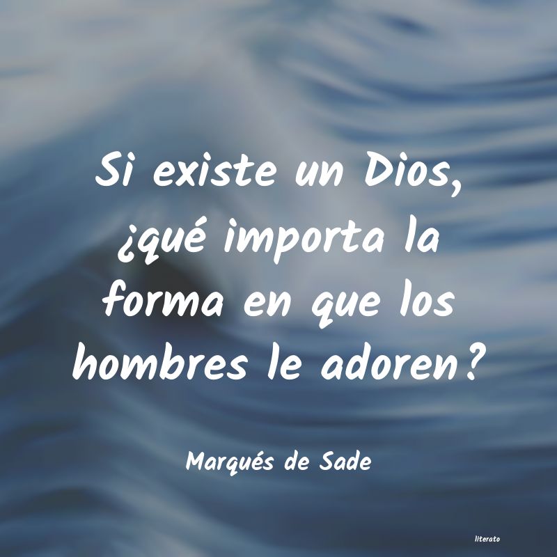 Marqués de Sade: Si existe un Dios, ¿qué impo