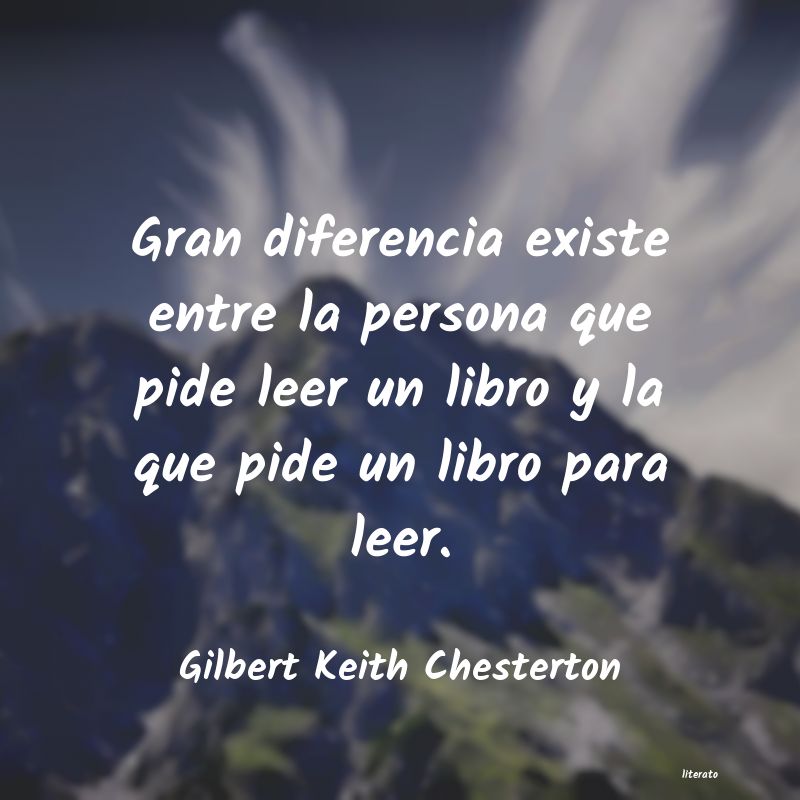 Gilbert Keith Chesterton: Gran diferencia existe entre l