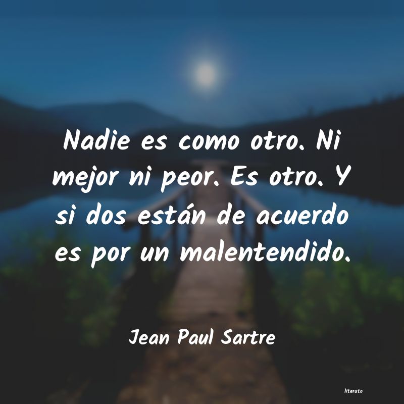 Jean Paul Sartre: Nadie es como otro. Ni mejor n