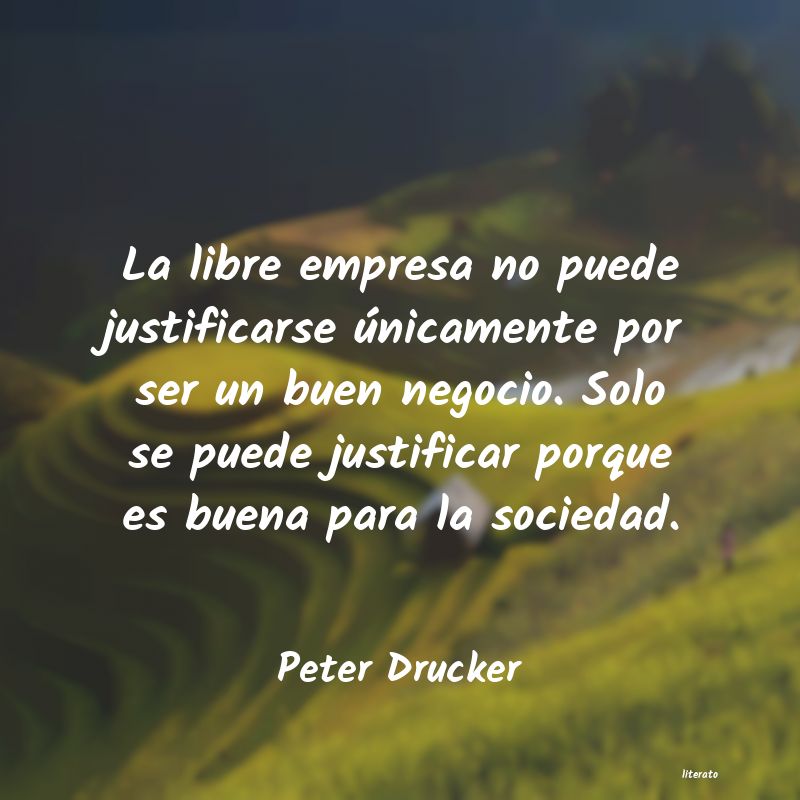 Peter Drucker: La libre empresa no puede just
