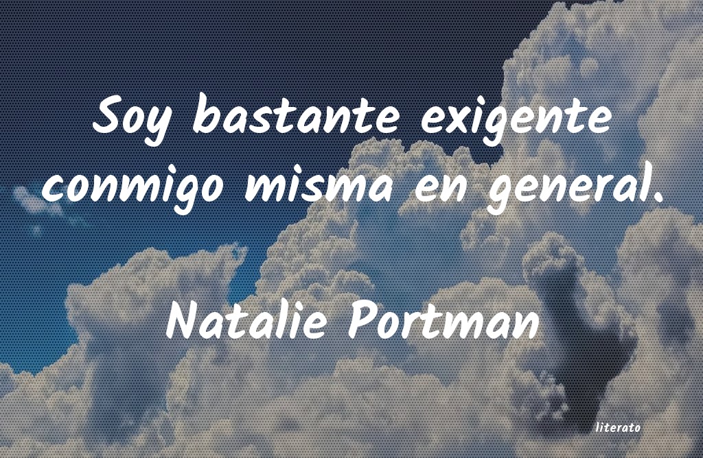 Natalie Portman: Soy bastante exigente conmigo
