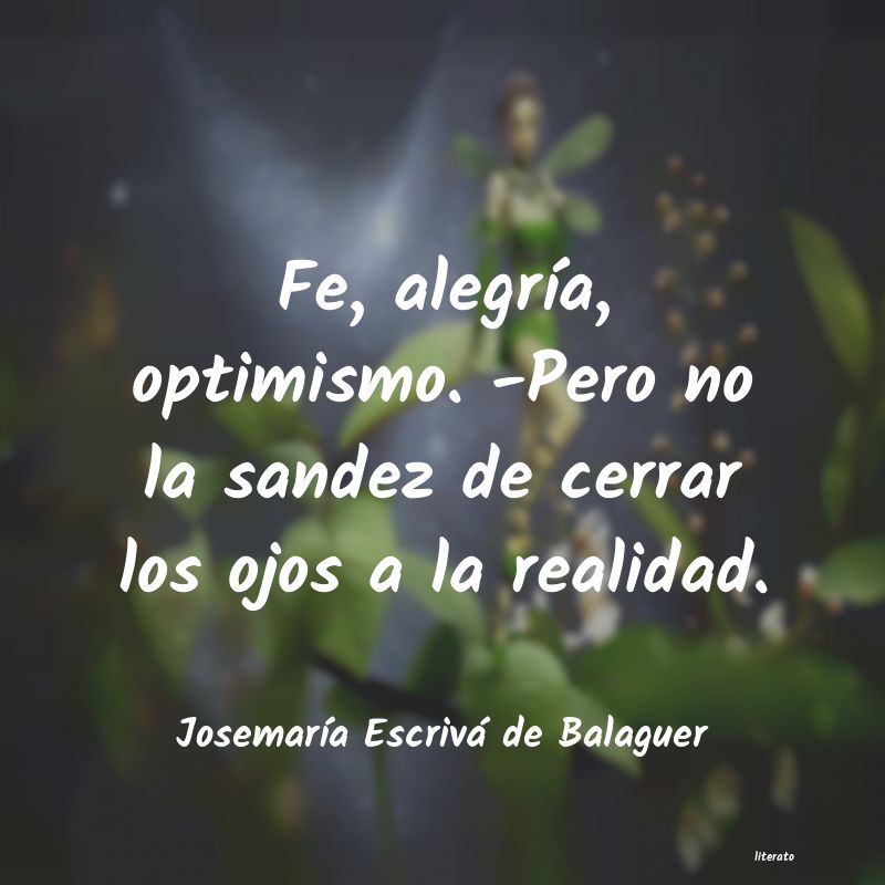 Josemaría Escrivá de Balaguer: Fe, alegría, optimismo. -Pero