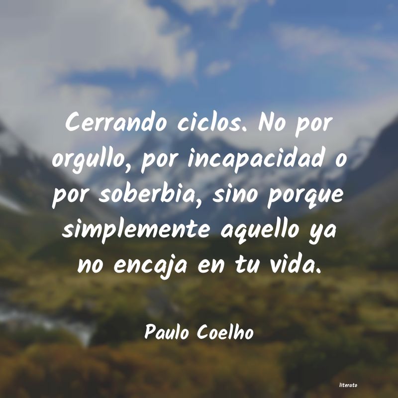 Paulo Coelho: Cerrando ciclos. No por orgull