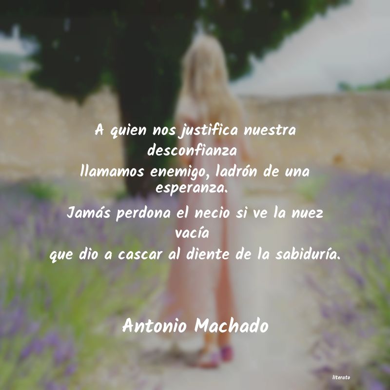 Antonio Machado: A quien nos justifica nuestra