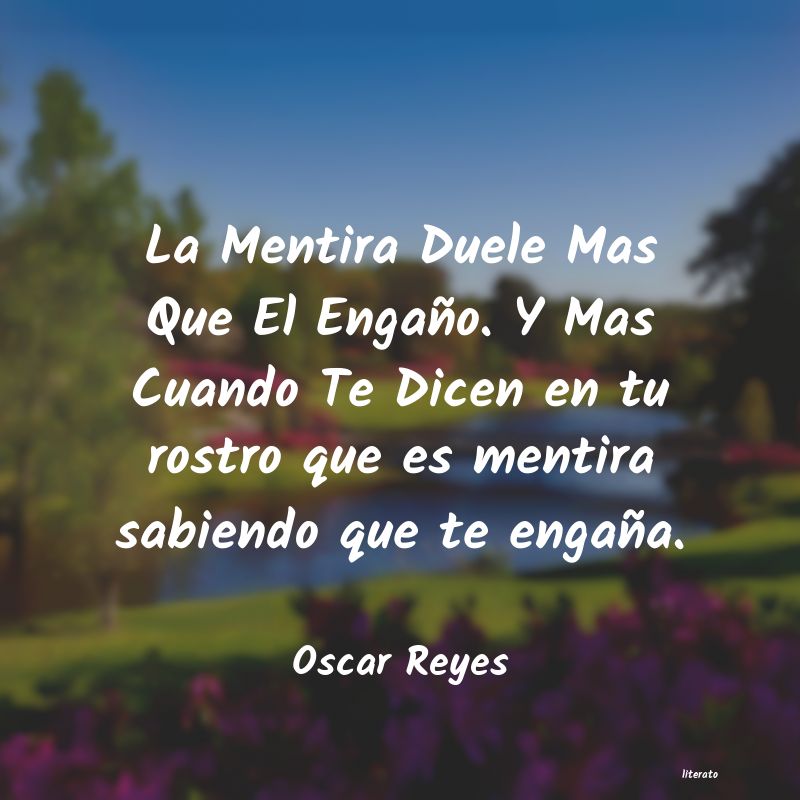 Oscar Reyes: La Mentira Duele Mas Que El En