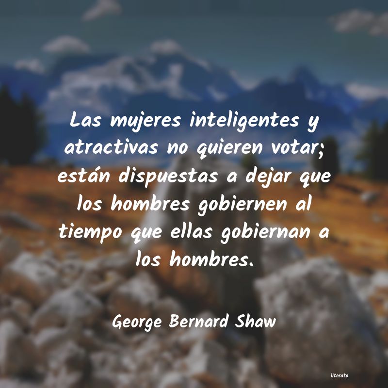 George Bernard Shaw: Las mujeres inteligentes y atr