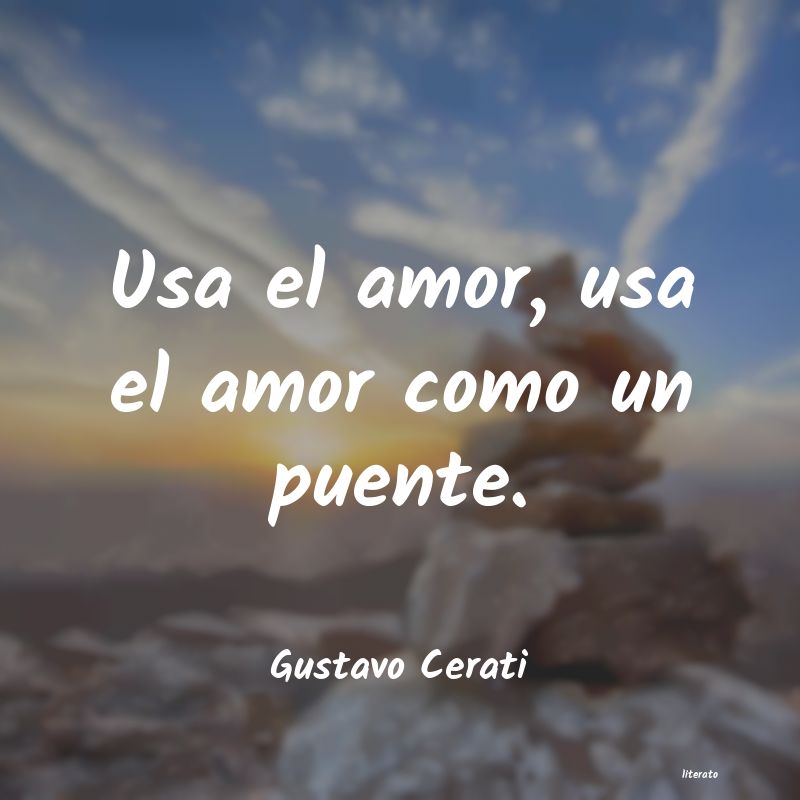 Gustavo Cerati: Usa el amor, usa el amor como