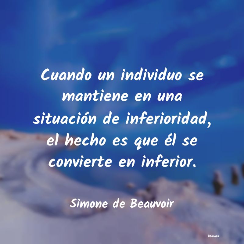 Simone de Beauvoir: Cuando un individuo se mantien