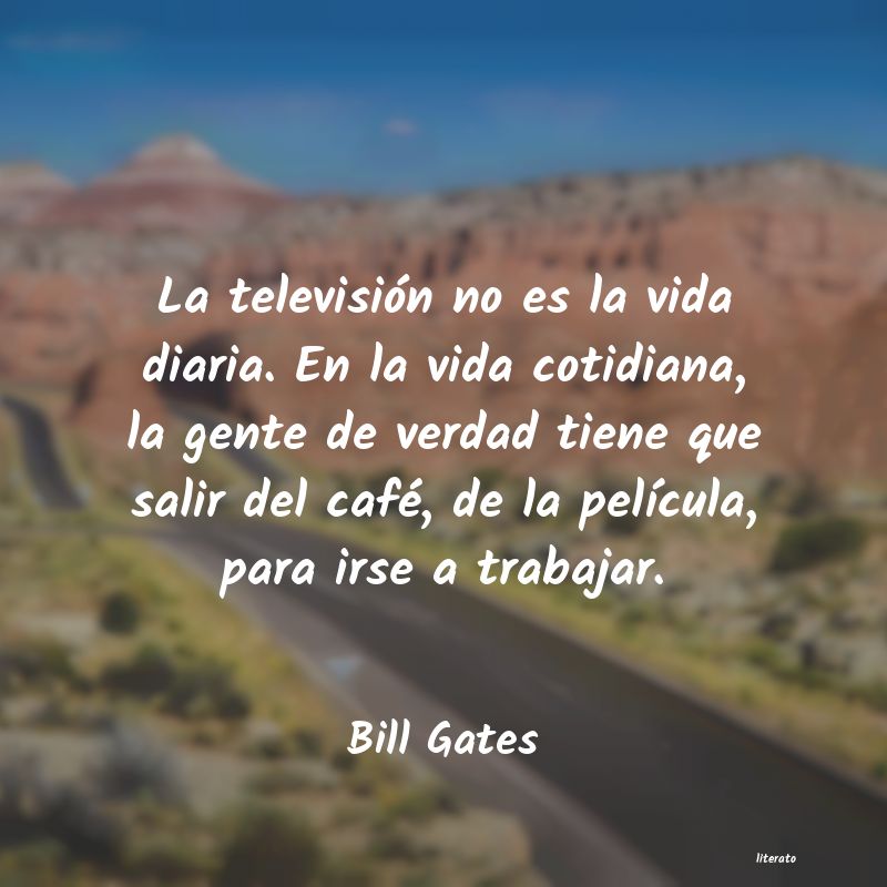 Bill Gates: La televisión no es la vida d