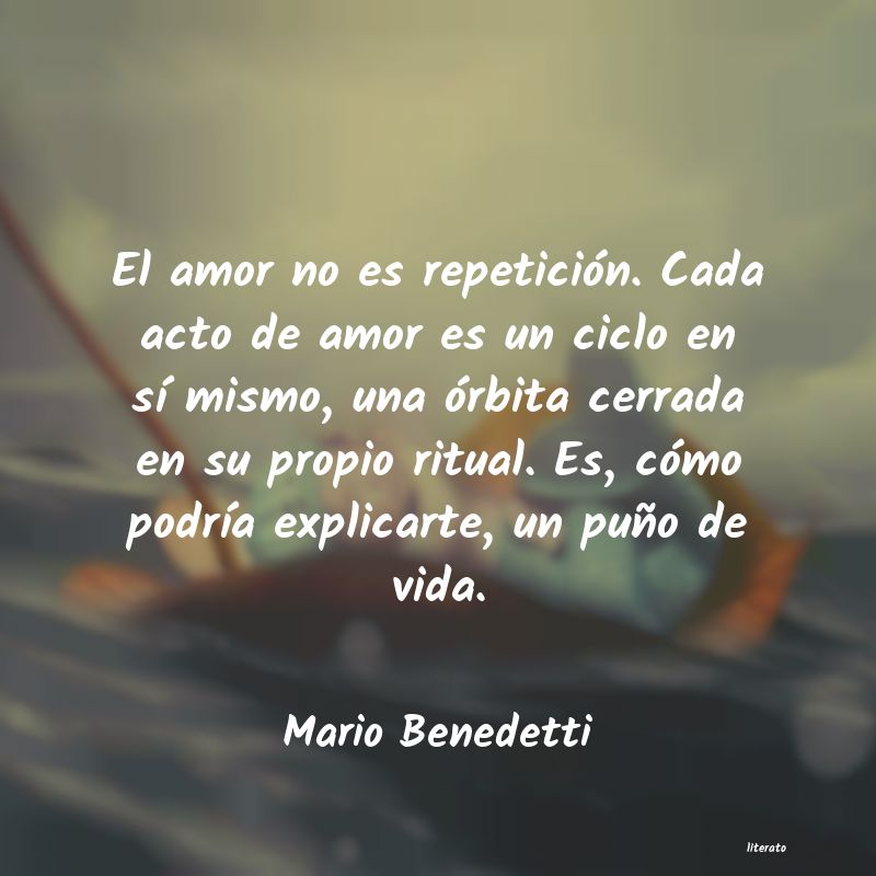 Mario Benedetti: El amor no es repetición. Cad