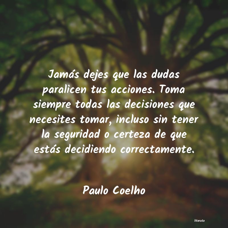 Paulo Coelho: Jamás dejes que las dudas par