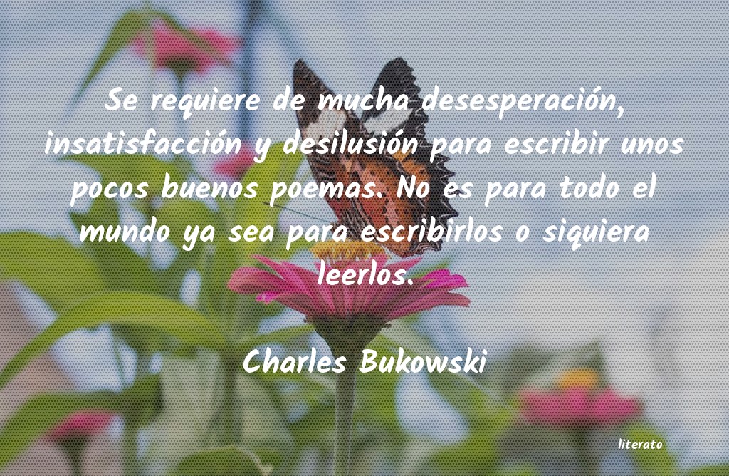 Charles Bukowski: Se requiere de mucha desespera