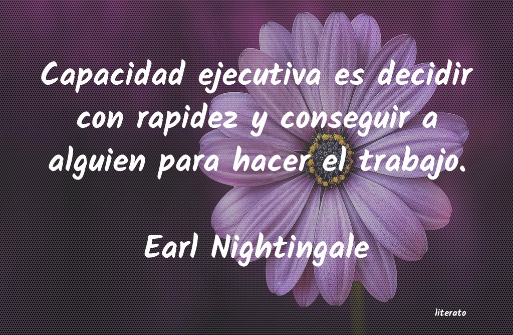 Earl Nightingale: Capacidad ejecutiva es decidir