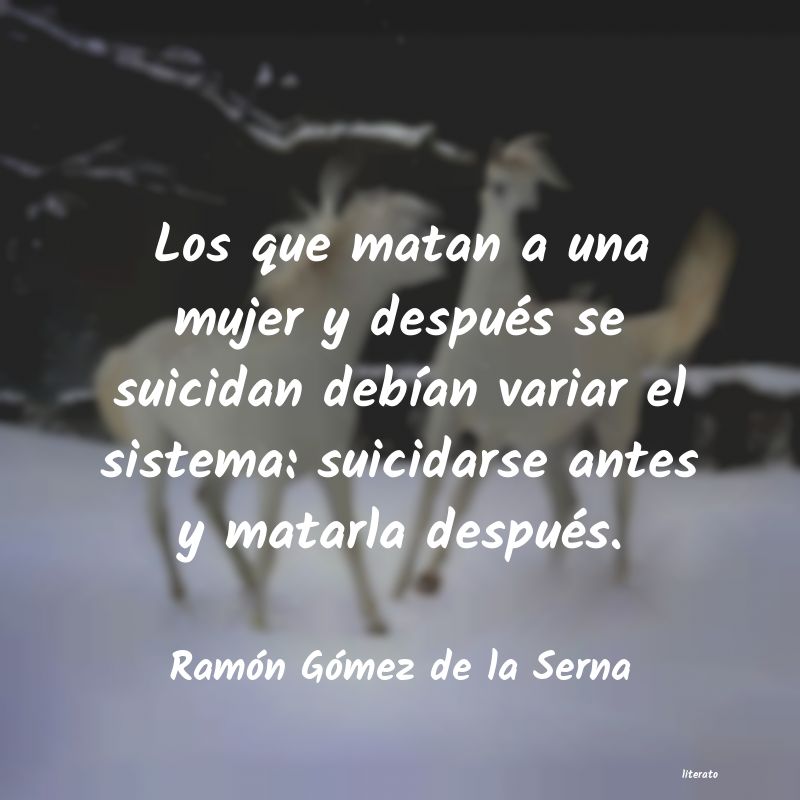 Ramón Gómez de la Serna: Los que matan a una mujer y de