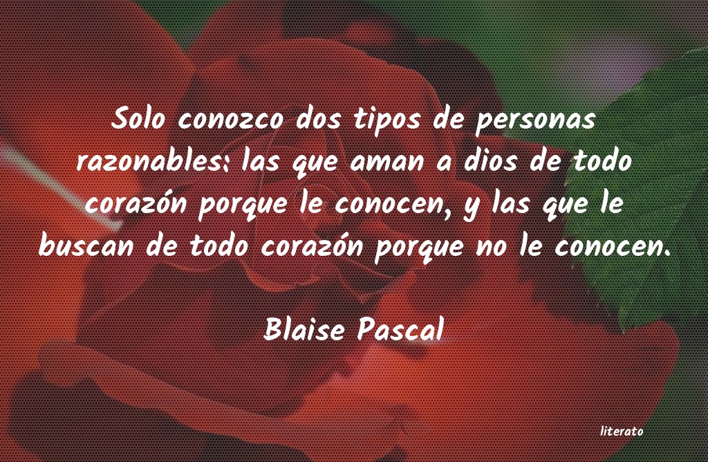 Blaise Pascal: Solo conozco dos tipos de pers