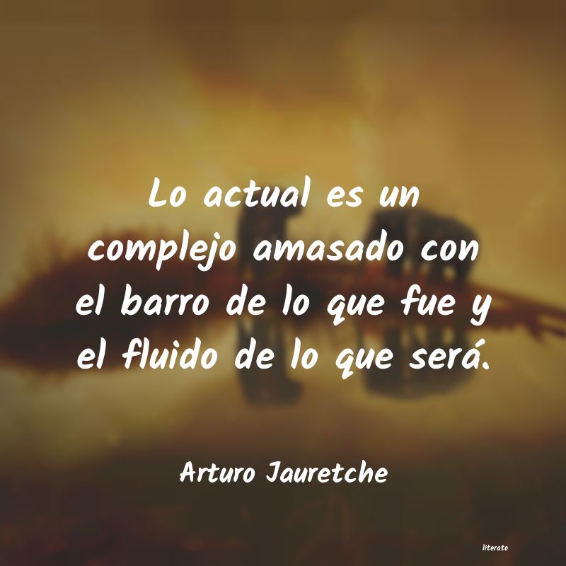 Frases de Arturo Jauretche - literato